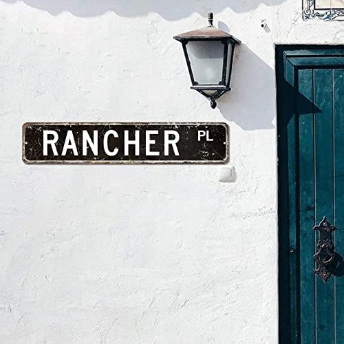 Rancher Sign Signer Rancher Sign Signer Rancher מתנה וינטג 'תפאורה מצחיק שלט רחוב מותאם אישית מצחיק קיר קיר קיר קיר קיר קיר קירור דקור